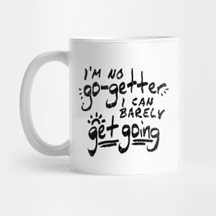 I'm No Go-Getter Mug